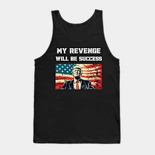 My revenge will be success Tank Top